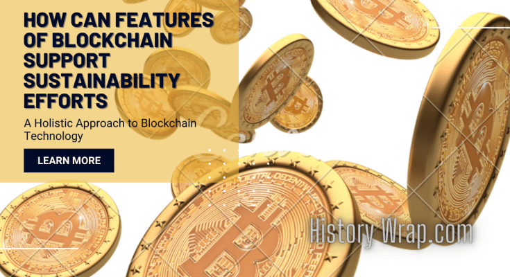 How Can Features Of Blockchain Support Sustainability Efforts